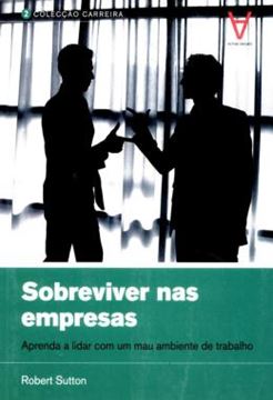 Imagem de SOBREVIVER NAS EMPRESAS - APRENDA A LIDAR COM UM MAU AMBIENTE DE TRABALHO
