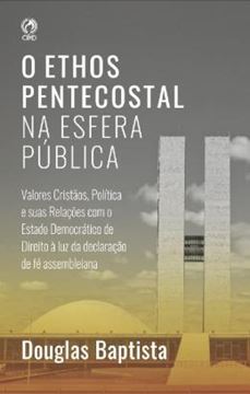 Imagem de O ETHOS PENTECOSTAL NA ESFERA PUBLICA