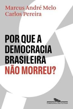 Imagem de POR QUE A DEMOCRACIA BRASILEIRA NAO MORREU?