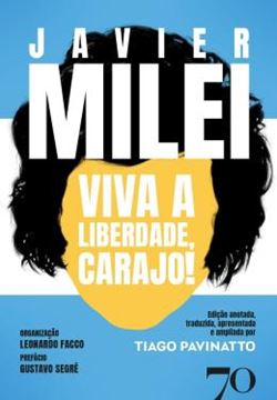 Imagem de VIVA A LIBERDADE, CARAJO! - HISTORIAS, IDEIAS E PLANOS DO PRIMEIRO PROFESSOR LIBERTARIO ELEITO PRESIDENTE DA REPUBLICA