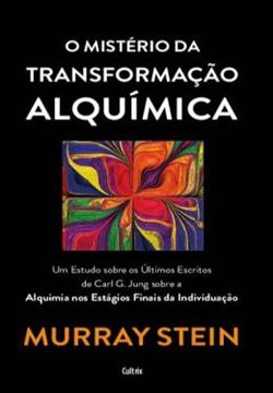Imagem de O MISTERIO DA TRANSFORMACAO ALQUIMICA - UM ESTUDO SOBRE OS ULTIMOS ESCRITOS DE CARL G. JUNG SOBRA A ALQUIMIA DOS ESTAGIOS FINAIS DA INDIVIDUACAO