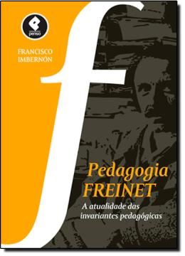 Imagem de PEDAGOGIA FREINET - A ATUALIDADE DAS INVARIANTES PEDAGOGICAS