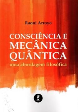 Imagem de CONSCIENCIA E MECANICA QUANTICA - UMA ABORDAGEM FILOSOFICA