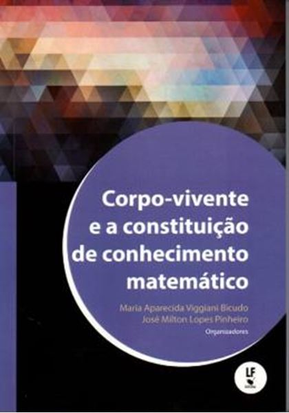Picture of CORPO-VIVENTE E A CONSTITUICAO DO CONHECIMENTO MATEMATICO