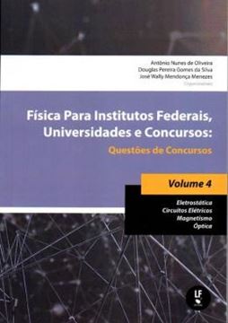 Imagem de FISICA PARA INSTITUTOS FEDERAIS, UNIVERSIDADES E CONCURSOS - QUESTOES DE CONCURSOS - VOL. 4
