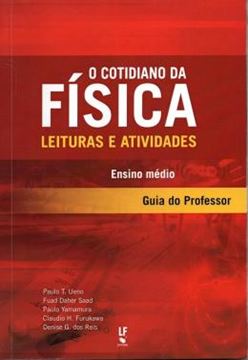 Imagem de GUIA DO PROFESSOR - O COTIDIANO DA FISICA LEITURAS E ATIVIDADES - ENSINO MEDIO