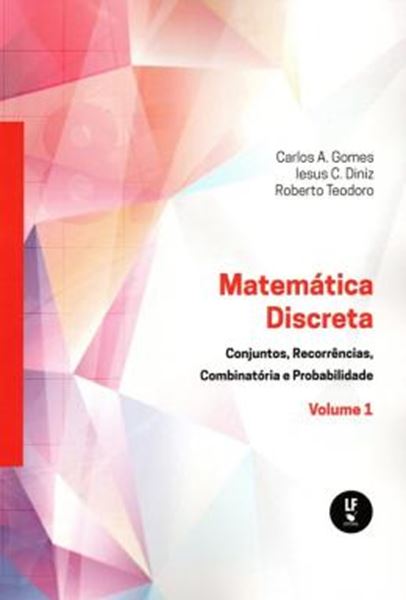 Picture of MATEMATICA DISCRETA - CONJUNTOS, RECORRENCIAS, COMBINATORIA E PROBABILIDADE - VOL. 1