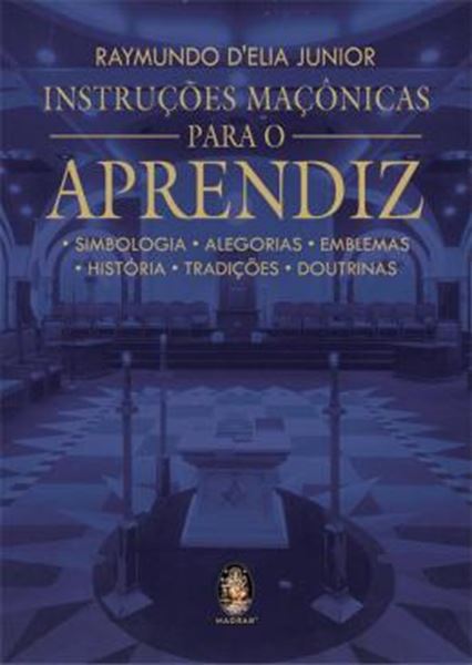 Picture of INSTRUCOES MACONICAS PARA O APRENDIZ - SIMBOLOGIA, ALEGORIAS, EMBLEMAS, HISTORIA, TRADICOES, DOUTRINAS