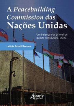 Imagem de A PEACEBUILDING COMMISSION DAS NACOES UNIDAS - UM BALANCO DOS PRIMEIROS QUINZE ANOS (2005 – 2020)