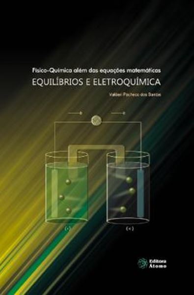 Picture of FISICO-QUIMICA ALEM DAS EQUACOES MATEMATICAS - EQUILIBRIOS E ELETROQUIMICA