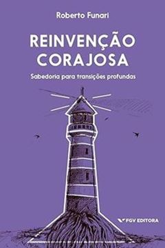 Imagem de REINVENCAO CORAJOSA - SABEDORIA PARA TRANSICOES PROFUNDAS