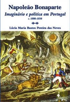 Imagem de NAPOLEAO BONAPARTE - IMAGINARIO E POLITICA EM PORTUGAL (C.1808-1810)