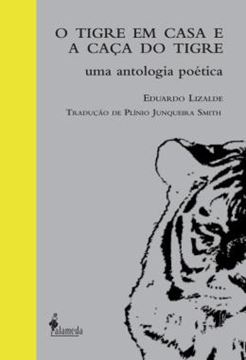 Imagem de O TIGRE EM CASA E A CACA DO TIGRE - UMA ANTOLOGIA POETICA