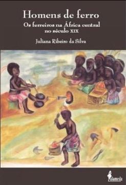 Imagem de HOMENS DE FERRO - OS FERREIROS NA AFRICA CENTRAL NO SECULO XIX