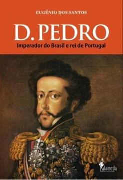 Imagem de D. PEDRO - IMPERADOR DO BRASIL E REI DE PORTUGAL