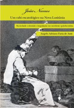 Imagem de JOAO NUNES, UM RABI ESCATOLOGICO NA NOVA LUSITANIA - SOCIEDADE COLONIAL E INQUISICAO NO NORDESTE QUINHENTISTA