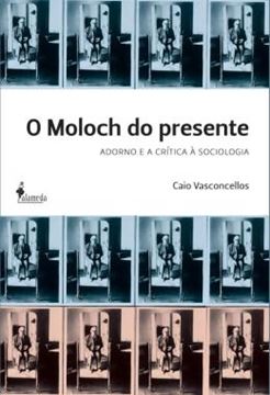 Imagem de MOLOCH DO PRESENTE, O - ADORNO E A CRITICA A SOCIOLOGIA