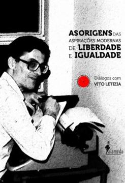 Imagem de ORIGENS DAS ASPIRACOES MODERNAS DE LIBERDADE E IGUALDADE, AS - DIALOGOS COM VITO LETIZIA