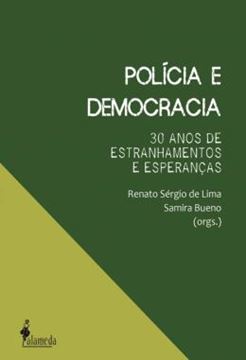 Imagem de POLICIA E DEMOCRACIA - 30 ANOS DE ESTRANHAMENTOS E ESPERANCAS
