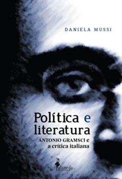 Imagem de POLITICA E LITERATURA - ANTONIO GRAMSCI E A CRITICA ITALIANA