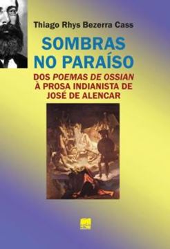 Imagem de SOMBRAS NO PARAISO - DOS POEMAS DE OSSIAN A PROSA INDIANISTA DE JOSE DE ALENCAR