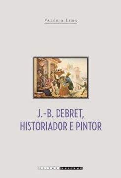 Imagem de J. B. DEBRET, HISTORIADOR E PINTOR