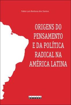 Imagem de ORIGENS DO PENSAMENTO E DA POLITICA RADICAL NA AMERICA LATINA