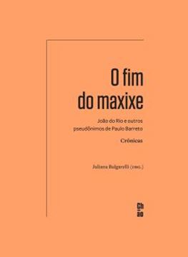 Imagem de O FIM DO MAXIXE - JOAO DO RIO E OUTROS PSEUDONIMOS DE PAULO BARRETO - CRONICAS