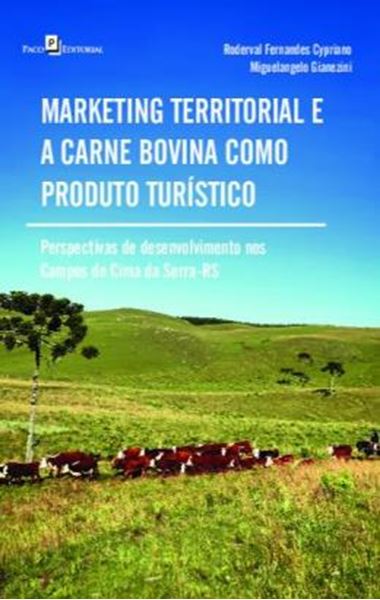 Picture of MARKETING TERRITORIAL E A CARNE BOVINA COMO PRODUTO TURISTICO - PERSPECTIVAS DE DESENVOLVIMENTO NOS CAMPOS DE CIMA DA SERRA-RS