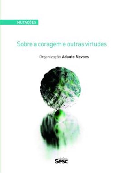 Picture of MUTAÇÕES - SOBRE A CORAGEM E OUTRAS VIRTUDES