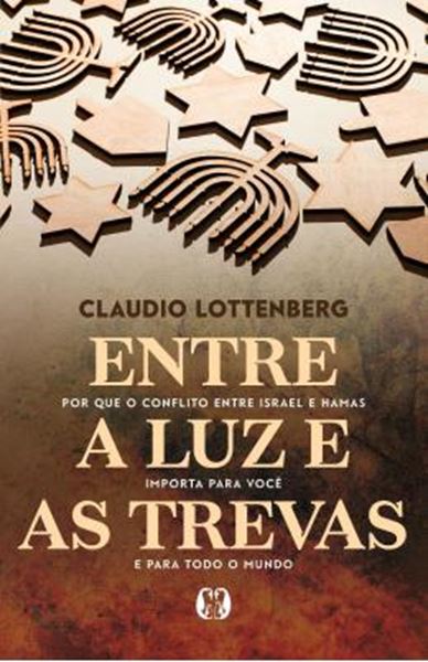 Picture of ENTRE A LUZ E AS TREVAS - POR QUE O CONFLITO ENTRE ISRAEL E HAMAS IMPORTA PARA VOCE E PARA TODO O MUNDO