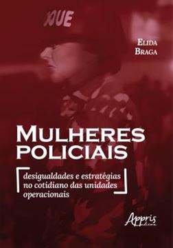 Imagem de MULHERES POLICIAIS - DESIGUALDADES E ESTRATEGIAS NO COTIDIANO DAS UNIDADES OPERACIONAIS