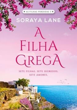 Imagem de SERIE AS FILHAS PERDIDAS - A FILHA GREGA - SETE FILHAS, SETE SEGREDOS, SETE AMORES - VOL. 3