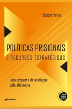 Imagem de POLITICAS PRISIONAIS E RECURSOS ESTRATEGICOS - UMA PROPOSTA DE AVALIACAO PELA EFICIENCIA