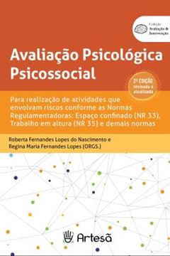 Imagem de AVALIACAO PSICOLOGICA PSICOSSOCIAL - 2? EDICAO REVISADA E ATUALIZADA - PARA REALIZACAO DE ATIVIDADES QUE ENVOLVAM RISCOS CONFORME AS NORMAS REGULAMENTADORAS: ESPACO CONFINADO (NR 33), TRABALHO EM ALTURA (NR 35) E DEMAIS NORMAS
