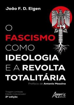 Imagem de O FASCISMO COMO IDEOLOGIA E A REVOLTA TOTALITARIA - 2ªED