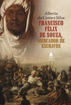 Imagem de FRANCISCO FELIX DE SOUZA, MERCADOR DE ESCRAVOS