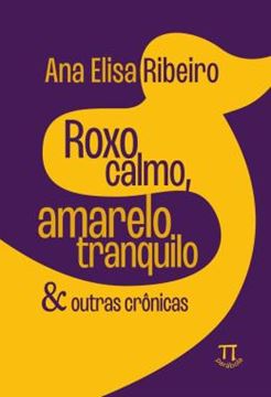 Imagem de ROXO CALMO, AMARELO TRANQUILO & OUTRAS CRONICAS