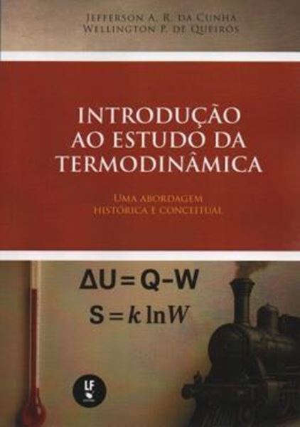 Picture of INTRODUCAO AO ESTUDO DA TERMODINAMICA: UMA ABORDAGEM HISTORICA E CONCEITUAL