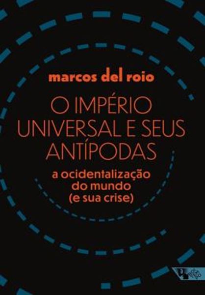 Picture of O IMPERIO UNIVERSAL E SEUS ANTIPODAS: A OCIDENTALIZACAO DO MUNDO (E SUA CRISE)