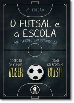 Imagem de FUTSAL E A ESCOLA ,O - 2º ED