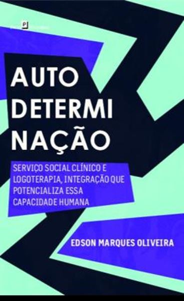 Picture of AUTODETERMINAÇÃO - SERVICO SOCIAL CLINICO E LOGOTERAPIA, INTEGRAÇÃO QUE POTENCIALIZA ESSA CAPACIDADE HUMANA
