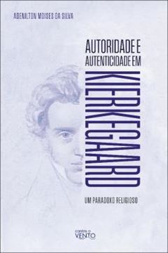 Imagem de AUTORIDADE E AUTENTICIDADE EM KIERKEGAARD - UM PARADOXO RELIGIOSO