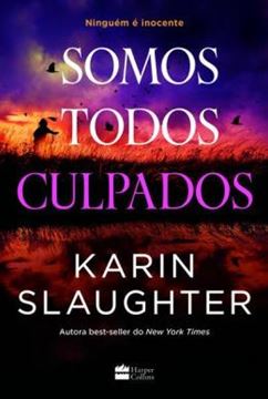 Imagem de SOMOS TODOS CULPADOS – NOVA SERIE DE SUSPENSE DA AUTORA BEST-SELLER KARIN SLAUGHTER
