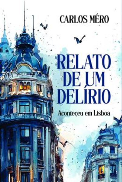 Picture of RELATO DE UM DELIRIO - ACONTECEU EM LISBOA