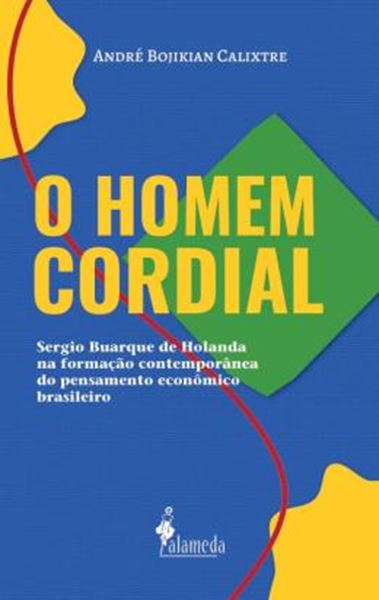 Picture of O HOMEM CORDIAL - VOL. 1 - SERGIO BUARQUE DE HOLANDA NA FORMACAO CONTEMPORANEA DO PENSAMENTO ECONOMICO BRASILEIRO