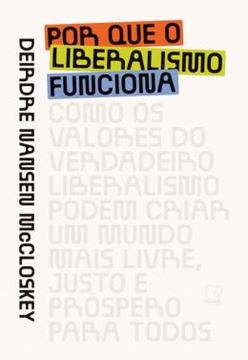 Imagem de POR QUE O LIBERALISMO FUNCIONA