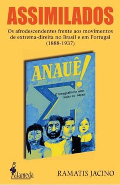 Picture of ASSIMILADOS - VOLUME 1 - OS AFRODESCENDENTES FRENTE AOS MOVIMENTOS DE EXTREMA-DIREITA NO BRASIL E EM PORTUGAL (1888-1937)