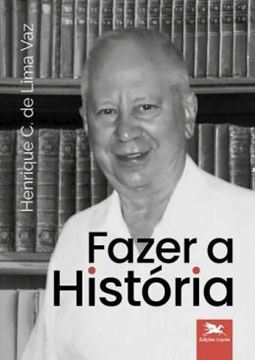 Imagem de FAZER A HISTORIA - ONTOLOGIA E HISTORIA & RAIZES DA MODERNIDADE
