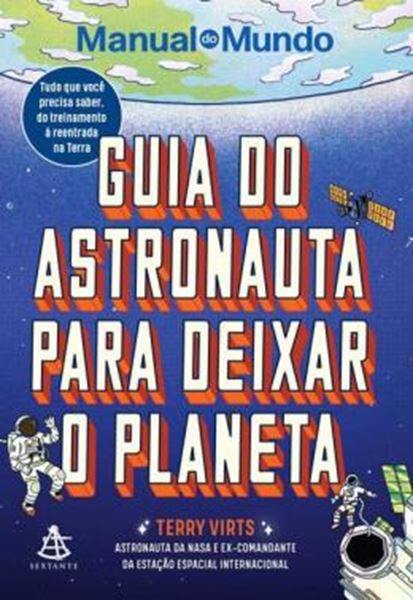 Picture of GUIA DO ASTRONAUTA PARA DEIXAR O PLANETA - TUDO O QUE VOCÊ PRECISA SABER DO TREINAMENTO A REENTRADA NA TERRA